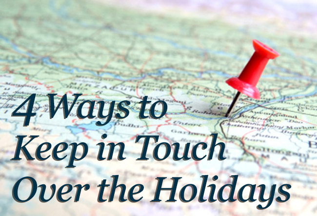 4 ways to keep in touch over the holidays